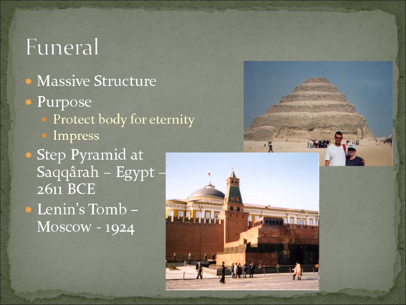Funeral Massive Structure Purpose  Protect body for eternity Impress Step Pyramid at Saqqârah